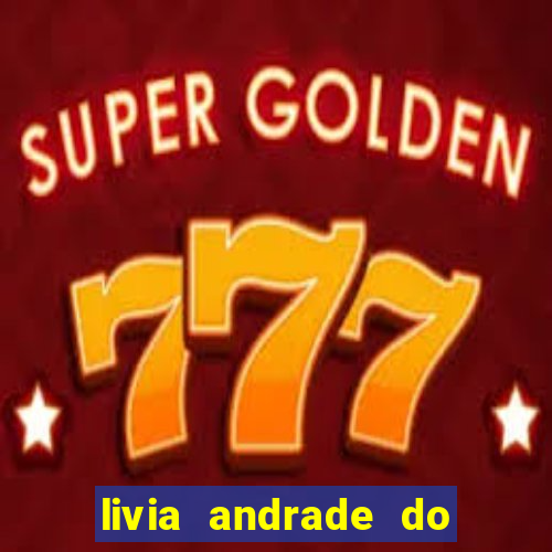 livia andrade do silvio santos nua